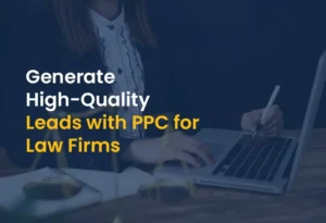 Generate High-Quality Leads with PPC for Law Firms