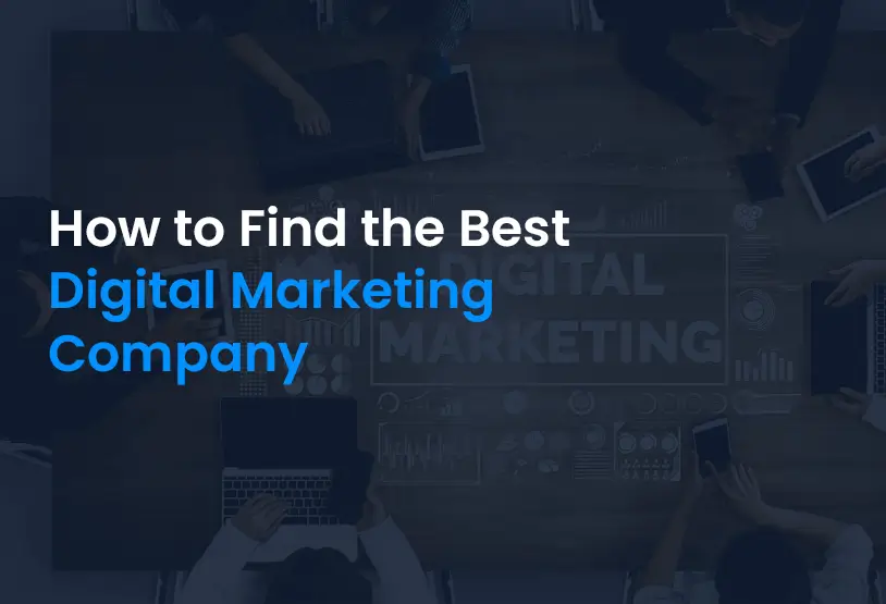 How to Find the Best Digital Marketing Company
