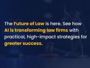 The-Future-of-Law-is-here.-See-how--AI-is-transforming-law-firms-with-practical,-high-impact-strategies-for-greater-success.