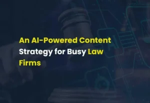 An AI-Powered Content Strategy for Busy Law Firms