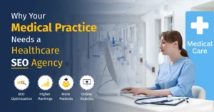 Why Your Medical Practice Needs a Healthcare SEO Agency