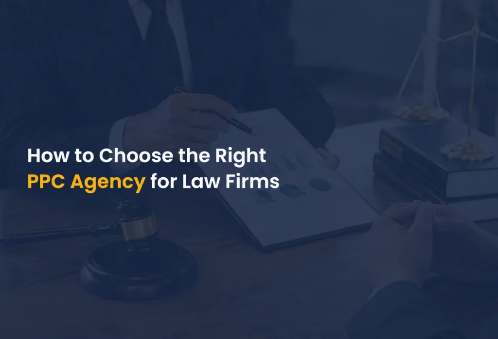 How to Choose the Right PPC Agency for Law Firms
